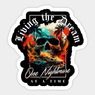 Living the Dream one Nightmare at a Time Sticker